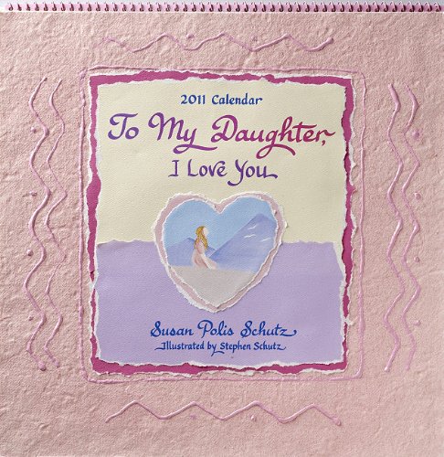 To My Daughter, I Love You Calendar (9781598424706) by Schutz, Susan Polis