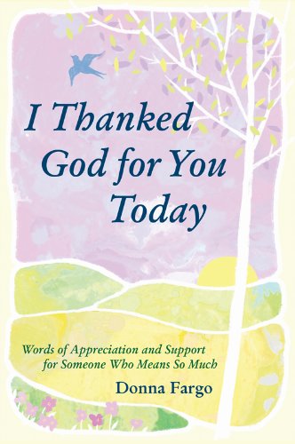 9781598424744: I Thanked God for You Today: Words of Appreciation and Support for Someone Who Means So Much