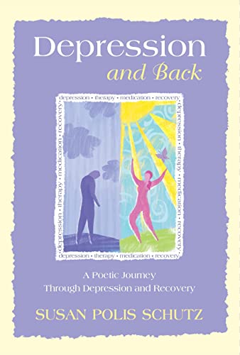 Stock image for Depression and Back : A Poetic Journey Through Depression and Recovery for sale by Better World Books