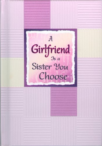 Beispielbild fr A Girlfriend Is a Sister You Choose zum Verkauf von Housing Works Online Bookstore