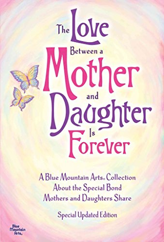 Beispielbild fr The Love Between a Mother and Daughter Is Forever: A Blue Mountain Arts Collection about the Special Bond Mothers and Daughters Share zum Verkauf von AwesomeBooks