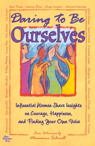 Stock image for Daring to Be Ourselves:Influential Women Share Insights on Courage, Happiness, and Finding Your Own Voice for sale by Wonder Book