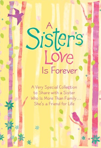 Beispielbild fr A Sister's Love is Forever: A Very Special Collection to Share with a Sister Who is More than FamilyShe's a Friend for Life zum Verkauf von Wonder Book