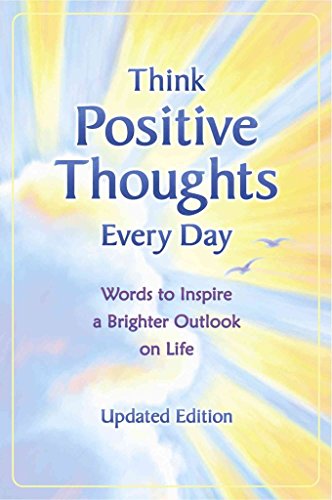 Beispielbild fr Think Positive Thoughts Every Day: Words to Inspire a Brighter Outlook on Life - Updated Edition zum Verkauf von SecondSale