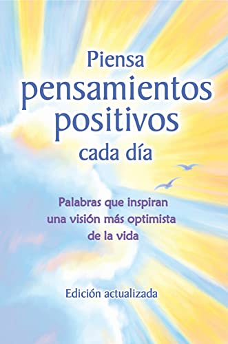 Beispielbild fr Piensa pensamientos positivios cada dia (Edicion actualizada) / Think Positive Thoughts Every Day (Updated Edition) (Spanish Edition) zum Verkauf von Red's Corner LLC
