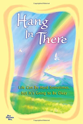 9781598426397: Hang in There: Life Can Be Hard Sometimes, but It's Going to be Okay (Anthology) | Blue Mountain Arts Gift Book | For Someone Facing a Challenge or Going Through a Hard Time