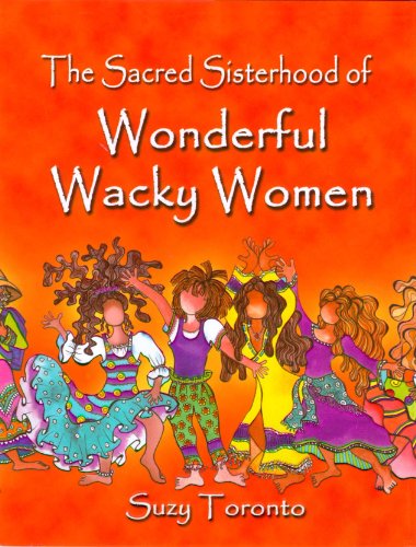 9781598426724: The Sacred Sisterhood of Wonderful Wacky Women