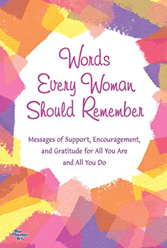 Beispielbild fr Words Every Woman Should Remember: Messages of Support, Encouragement, and Gratitude for All You Are and All You Do zum Verkauf von Wonder Book