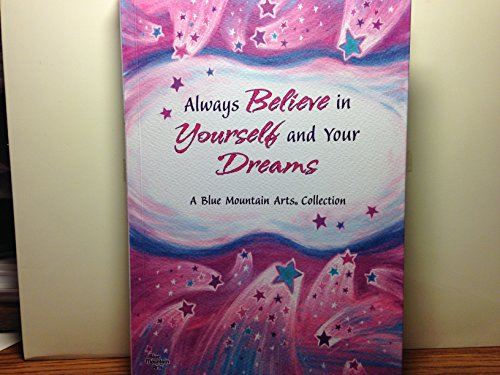 Beispielbild fr Always Believe in Yourself and Your Dreams : A Blue Mountain Arts Collection zum Verkauf von Better World Books: West