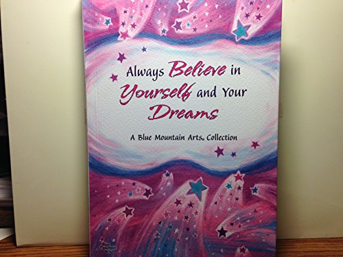 Stock image for Always Believe in Yourself and Your Dreams : A Blue Mountain Arts Collection for sale by Better World Books: West