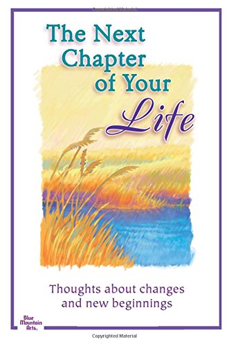 9781598427059: The Next Chapter of Your Life: Thoughts About Changes and New Beginnings