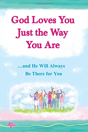 Stock image for God Loves You Just the Way You Are .and He Will Always Be There for You (A Blue Mountain Arts Collection), An Uplifting Gift Book About God's Unending Love for Each of Us for sale by SecondSale