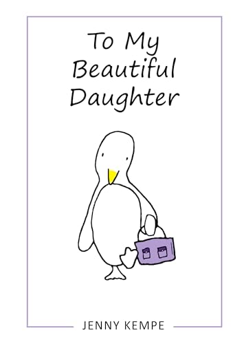 Beispielbild fr To My Beautiful Daughter by Jenny Kempe, A Cute and Sweet Gift Book for Birthday, Graduation, or Christmas, Featuring Adorable Penguin Illustrations from Blue Mountain Arts zum Verkauf von BooksRun