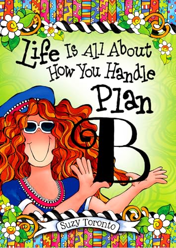 Beispielbild fr Life Is All About How You Handle Plan B by Suzy Toronto, An Inspiring and Encouraging Gift Book for Women Going Through a Hard Time from Blue Mountain Arts zum Verkauf von Wonder Book