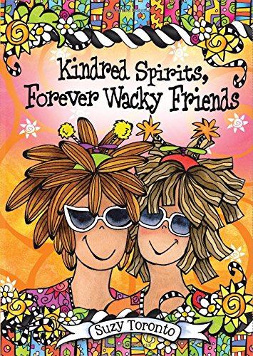 Stock image for Kindred Spirits, Forever Wacky Friends by Suzy Toronto, A Sweet and Funny Gift Book About Women's Friendships for Christmas, Birthday, or Just to Say "Thinking of You" from Blue Mountain Arts for sale by Gulf Coast Books
