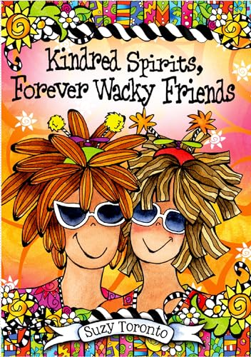 Stock image for Kindred Spirits, Forever Wacky Friends by Suzy Toronto, A Sweet and Funny Gift Book About Women's Friendships for Christmas, Birthday, or Just to Say "Thinking of You" from Blue Mountain Arts for sale by Gulf Coast Books