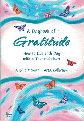 Beispielbild fr A Daybook of Gratitude: How to Live Each Day with a Thankful Heart zum Verkauf von Wonder Book