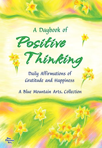 Imagen de archivo de A Daybook of Positive Thinking: Daily Affirmations of Gratitude and Happiness (A Blue Mountain Arts Collection), An Inspiring Gift Book About What's Truly Important in Life a la venta por SecondSale