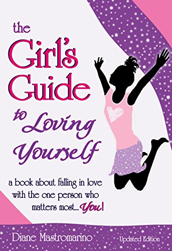 9781598429015: The Girl's Guide to Loving Yourself: A Book about Falling in Love with the One Person Who Matters Most... You!