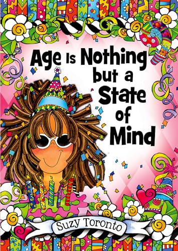Beispielbild fr Age Is Nothing but a State of Mind by Suzy Toronto, A Sweet and Funny Gift Book for Her for a Birthday, Christmas, or Just "Thinking of You" from Blue Mountain Arts zum Verkauf von HPB Inc.
