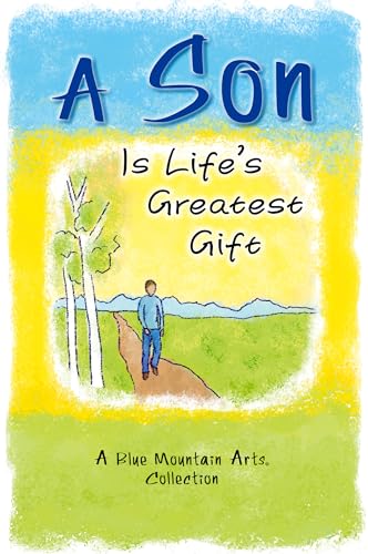 Imagen de archivo de A Son Is Lifes Greatest Gift: Words of Love and Advice for a Son Any a la venta por Hawking Books