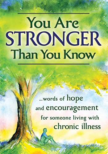 Beispielbild fr You Are Stronger Than You Know .words of hope and encouragement for someone living with a chronic illness (A Blue Mountain Arts Collection), An Inspiring and Uplifting Gift Book zum Verkauf von Gulf Coast Books