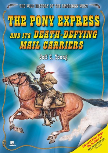 9781598450101: The Pony Express and Its Death-Defying Mail Carriers