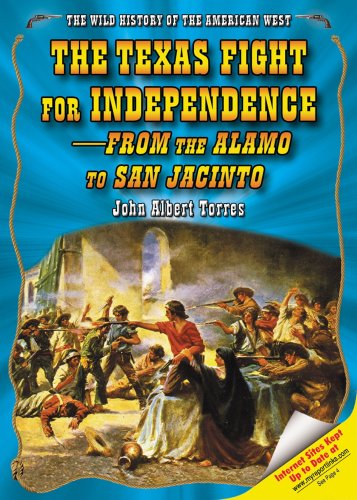9781598450118: The Texas Fight for Independence--from the Alamo to San Jacinto (The Wild History of the American West)