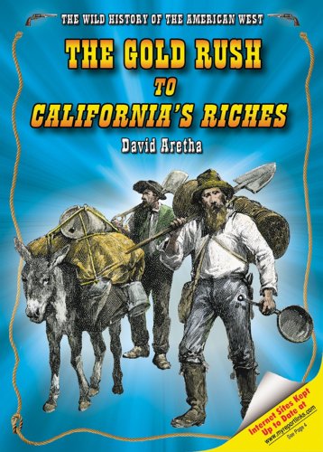 9781598450125: The Gold Rush to California's Riches (The Wild History of the American West)