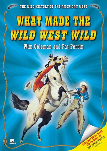 9781598450163: What Made the Wild West Wild (The Wild History of the American West)