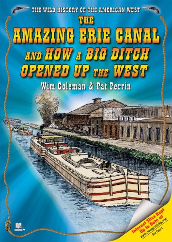 9781598450170: The Amazing Erie Canal And How a Big Ditch Opened Up the West (The Wild History of the American West)