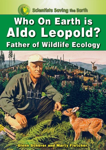 Stock image for Who on Earth is Aldo Leopold?: Father of Wildlife Ecology for sale by Terrence Murphy