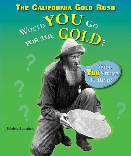 9781598451931: The California Gold Rush: Would You Go for the Gold?