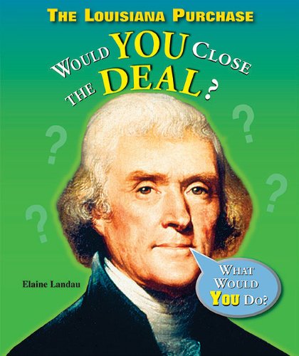 Imagen de archivo de The Louisiana Purchase : Would You Close the Deal? a la venta por Better World Books