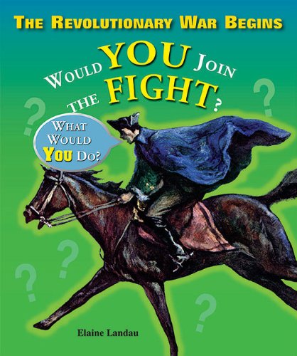 Imagen de archivo de The Revolutionary War Begins: Would You Join the Fight? (What Would You Do?) a la venta por Gulf Coast Books