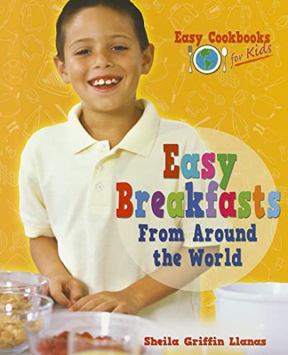 Imagen de archivo de Easy Breakfasts from Around the World (Easy Cookbooks for Kids) a la venta por HPB Inc.