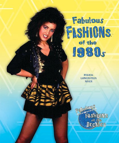 Stock image for Fabulous Fashions of the 1980s (Fabulous Fashions of the Decades) for sale by HPB-Emerald