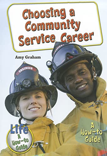 Stock image for Choosing a Community Service Career: A How-to Guide (Life: A How-To Guide) for sale by More Than Words