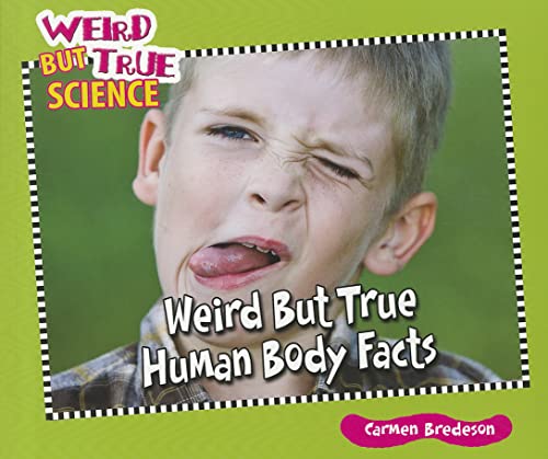 Weird But True Human Body Facts (Weird But True Science) (9781598453690) by Bredeson, Carmen