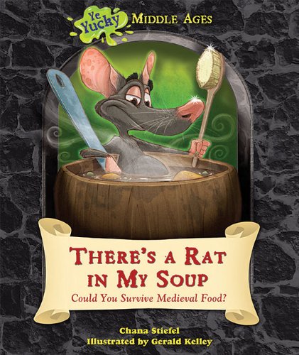 Stock image for There's a Rat in My Soup: Could You Survive Medieval Food? for sale by ThriftBooks-Atlanta