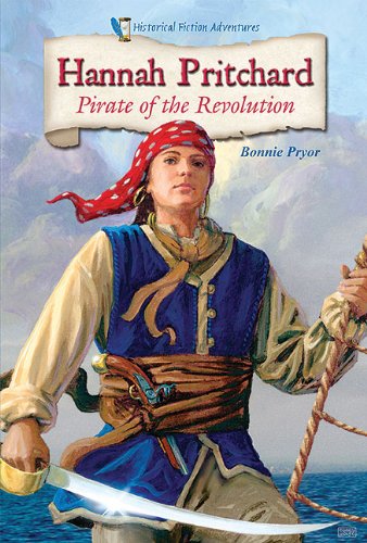 Hannah Pritchard: Pirate of the Revolution (Historical Fiction Adventures) (9781598453867) by Pryor, Bonnie
