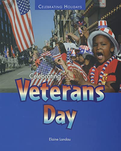 Imagen de archivo de Celebrating Veterans Day (Celebrating Holidays) a la venta por Wonder Book