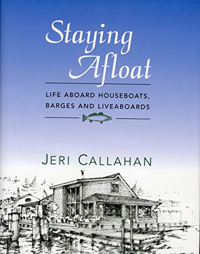 9781598490305: Staying Afloat: Life Aboard Houseboats, Barges and Liveaboards