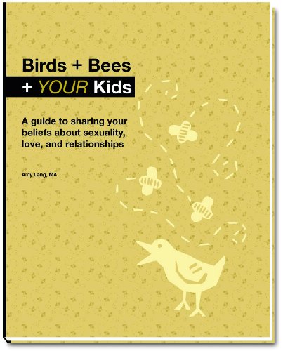 Stock image for Birds + Bees + YOUR Kids - A guide to sharing your beliefs about sexualilty, love, and relationships for sale by SecondSale