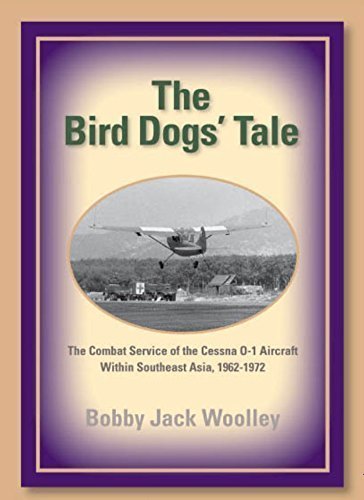 9781598491074: The Bird Dogs' Tale: The Combat Service of the Cessna O-1 Aircraft Within Southeast Asia, 1962-1972