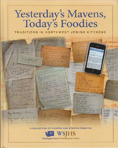 Stock image for Yesterday's Mavens, Today's Foodies: Traditions in Northwest Jewish Kitchens for sale by ThriftBooks-Dallas