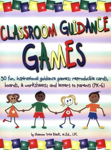Stock image for Classroom Guidance Games: 50 Fun, Inspirational Guidance Games; Reproducible Cards, Boards & Worksheets; and Letters to Parents for sale by Your Online Bookstore