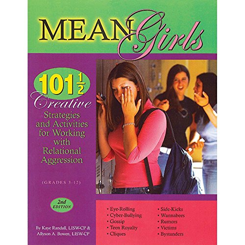 

Mean Girls: 101 1/2 Creative Strategies for Working With Relational Aggression