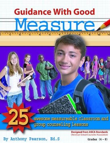 Stock image for Guidance with Good Measure: 25 Awesome Measurable Classroom and Group Counseling Lessons for sale by SecondSale