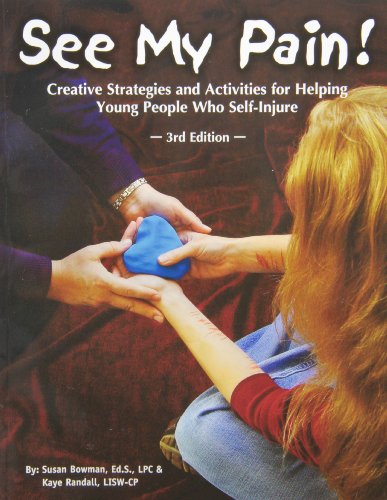 Stock image for See My Pain! : Creative Strategies and Activities for Helping Young People Who Self-Injure for sale by Better World Books